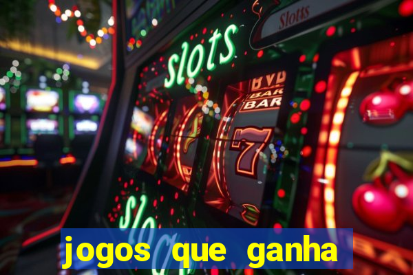 jogos que ganha dinheiro de verdade e rapido